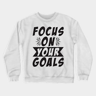 Focus On Your Goals Crewneck Sweatshirt